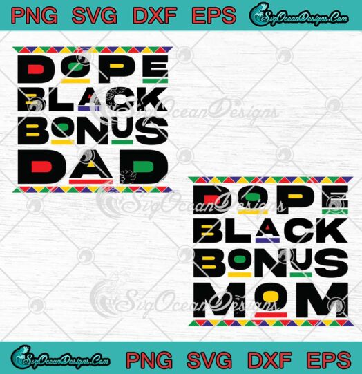 Dope Black Bonus Dad And Mom SVG - Black History Month Black Pride SVG PNG EPS DXF PDF, Cricut File