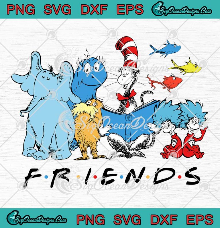 Dr. Seuss Friends Reading Day SVG, Happy Dr. Seuss Day SVG PNG EPS DXF ...