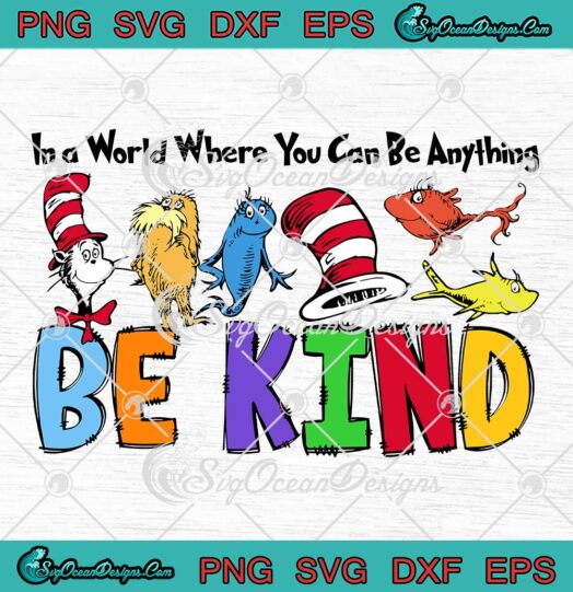 Dr. Seuss In A World SVG, Where You Can Be Anything Be Kind SVG PNG EPS ...