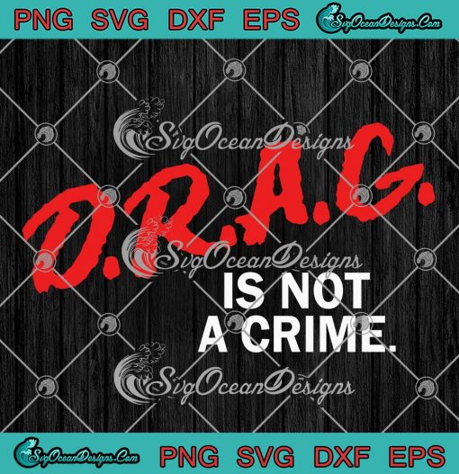 Drag Is Not A Crime Funny SVG - Drag Queen Drag Fan SVG - Drag Support SVG PNG EPS DXF PDF, Cricut File