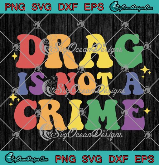Drag Is Not A Crime Groovy SVG - Retro Support Drag In Tennessee LGBTQ SVG PNG EPS DXF PDF, Cricut File
