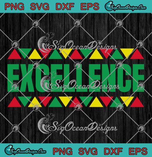Excellence Juneteenth Black Excellence SVG, Black History Month SVG PNG EPS DXF PDF, Cricut File