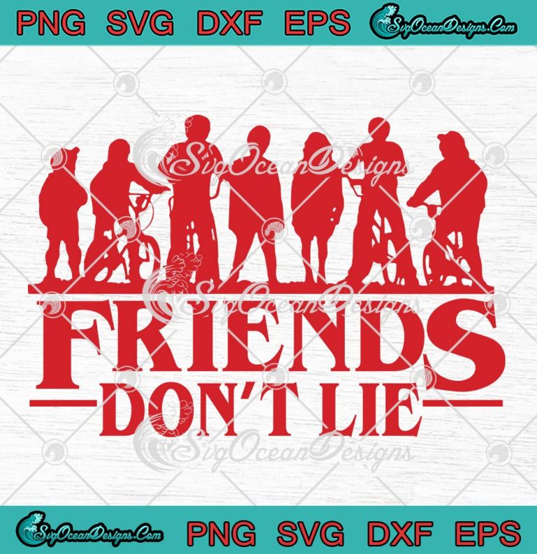 Friends Don't Lie Stranger Things SVG - Movie Gift Stranger Things 4 ...