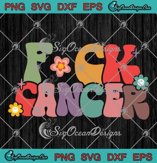 Fuck Cancer Groovy Retro Funny SVG - Fuck Cancer Awareness SVG PNG EPS DXF PDF, Cricut File