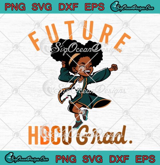 Future HBCU Grad SVG, History Black College SVG, Afro Retro Melanin Kids Girl SVG PNG EPS DXF PDF, Cricut File