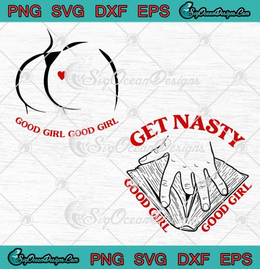 Get Nasty Good Girl 2 Side SVG - Funny Gift For Girlfriend Adult Humor SVG PNG EPS DXF PDF, Cricut File