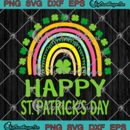 Happy Saint Patrick's Day Rainbow SVG, Girls Kids Patrick's Day Gift SVG PNG EPS DXF PDF, Cricut File