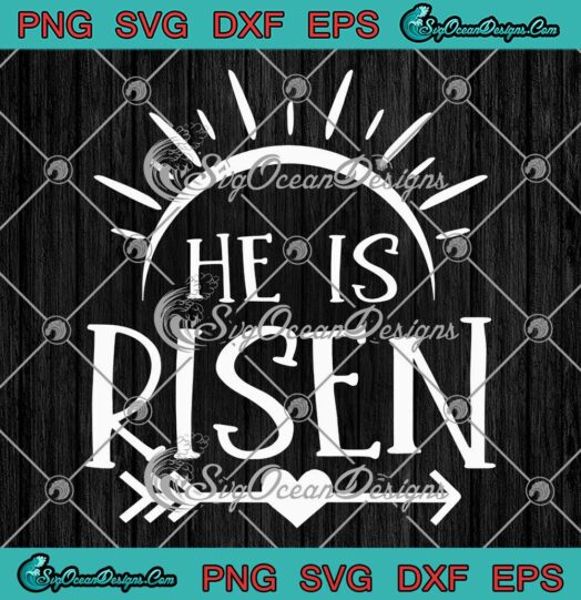 He Is Risen Sun Resurrection SVG - Faith Easter Christian SVG PNG EPS DXF PDF, Cricut File