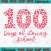 Hearts 100 Days Of Loving School SVG, Teacher 100th Day Of School SVG PNG EPS DXF PDF, Cricut File, Instant Download File, Cricut File Silhouette Art, Logo Design, Designs For Shirts.