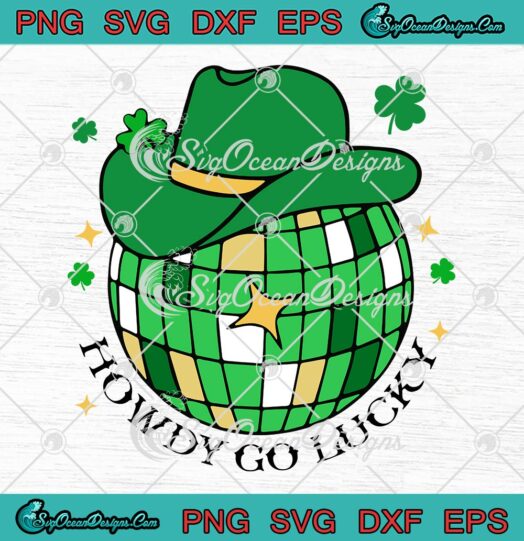 Howdy Go Lucky St. Patrick's Day SVG, Disco Ball Western Cowboy Hat SVG PNG EPS DXF PDF, Cricut File