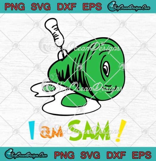 I Am Sam SVG, Dr Seuss Funny SVG, Fried Green Ham And Eggs Days SVG PNG EPS DXF PDF, Cricut File