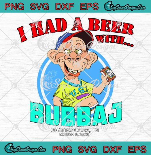 I Had A Beer With Bubba J SVG - Chattanooga TN SVG - Jeff Dunham SVG PNG EPS DXF PDF, Cricut File