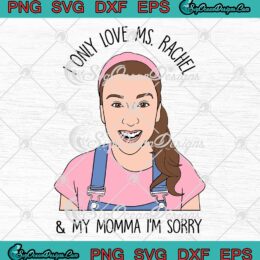 I Only Love Ms. Rachel Cute SVG - Ms Rachel Of Songs For Littles SVG PNG EPS DXF PDF, Cricut File