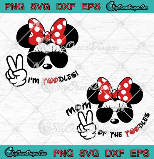 I'm Twodles Mom Of The Twodles SVG - Minnie Mouse Disney Birthday Gift SVG PNG EPS DXF PDF, Cricut File