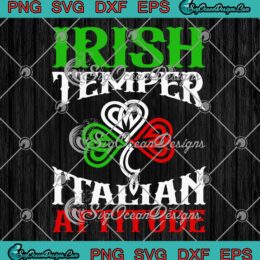Irish Temper Italian Attitude SVG - Flag Shamrock SVG - St. Patrick's Day SVG PNG EPS DXF PDF, Cricut File