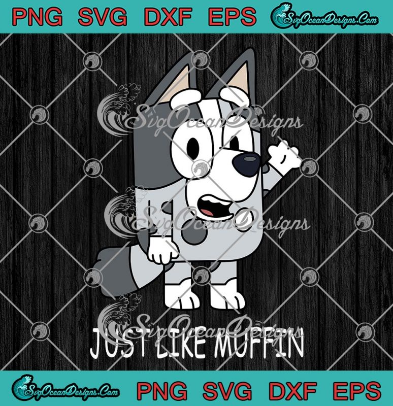 Just Like Muffin Bluey Trending SVG - Bluey Muffin Heeler SVG PNG EPS