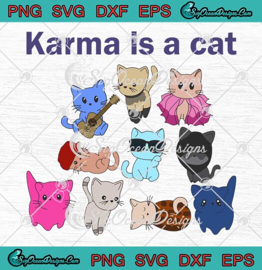 Karma Is A Cat Taylor Swift SVG - Swifties Karma Cat SVG - The Eras Tour SVG PNG EPS DXF PDF, Cricut File