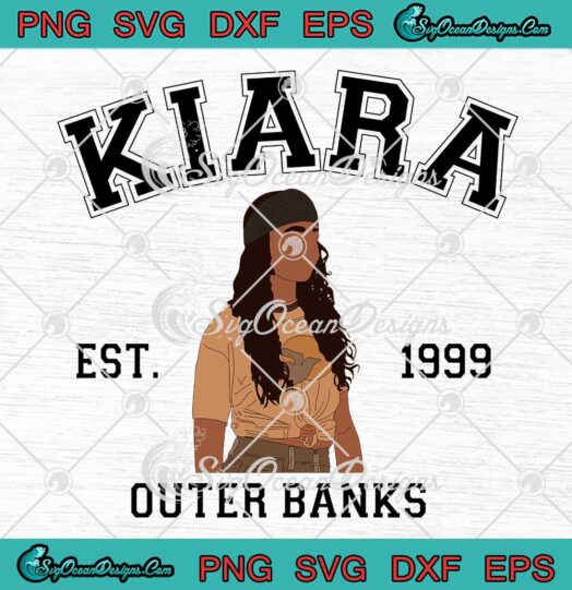 Kiara Outer Banks Est. 1999 SVG - Outer Banks Pogue Life Vintage SVG PNG EPS DXF PDF, Cricut File