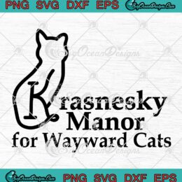 Krasnesky Manor For Wayward Cats SVG - Funny Wayward Cats SVG PNG EPS DXF PDF, Cricut File