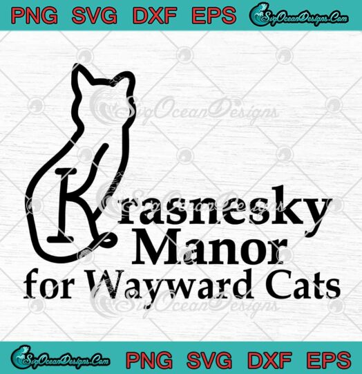 Krasnesky Manor For Wayward Cats SVG - Funny Wayward Cats SVG PNG EPS DXF PDF, Cricut File
