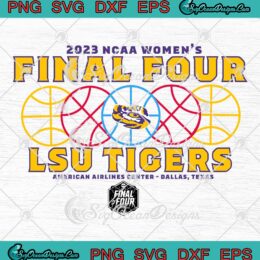 LSU Tigers Final Four 2023 SVG - NCAA Women's Basketball SVG PNG EPS DXF PDF, Cricut File