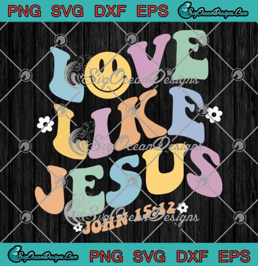 Love Like Jesus Retro Groovy SVG - Religious God Christian SVG PNG EPS DXF PDF, Cricut File