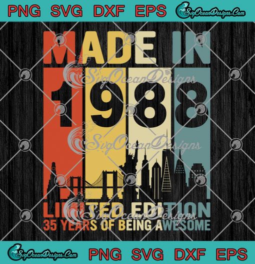 Made In 1988 Limited Edition SVG - Birthday Vintage 35 Years Of Being Awesome SVG PNG EPS DXF PDF, Cricut File