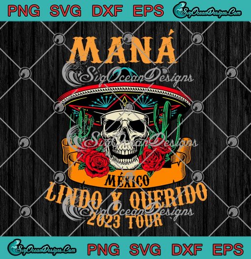 Mana Lindo Y Querido 2023 SVG - Pop Rock Mexico Maná Tour 2023 SVG PNG EPS DXF PDF, Cricut File