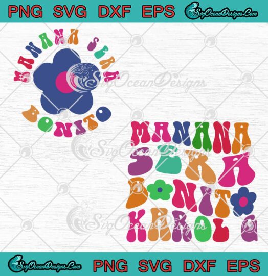 Manana Sera Bonito Karol G SVG, Groovy New Album SVG, Karol G 2023 SVG PNG EPS DXF PDF, Cricut File