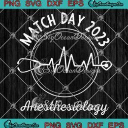 Match Day 2023 Anesthesiology SVG - Nurse Day 2023 SVG PNG EPS DXF PDF, Cricut File