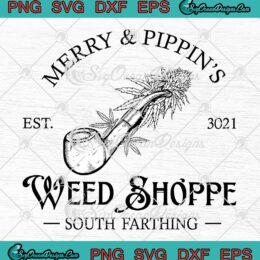 Merry And Pippin's Est. 3021 SVG - Weed Shoppe South Farthing SVG PNG EPS DXF PDF, Cricut File