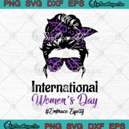 Messy Bun International Women's Day SVG - Embrace Equity SVG PNG EPS DXF PDF, Cricut File