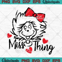 Miss Thing Girl Dr. Seuss SVG - Little Miss Thing SVG - Dr Seuss Quote SVG PNG EPS DXF PDF, Cricut File