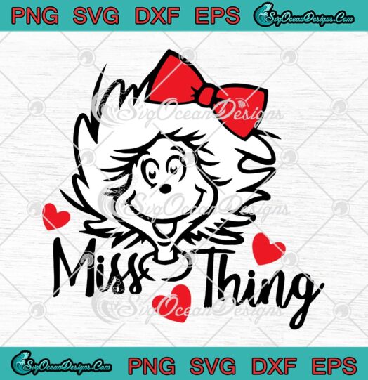 Miss Thing Girl Dr. Seuss SVG - Little Miss Thing SVG - Dr Seuss Quote SVG PNG EPS DXF PDF, Cricut File