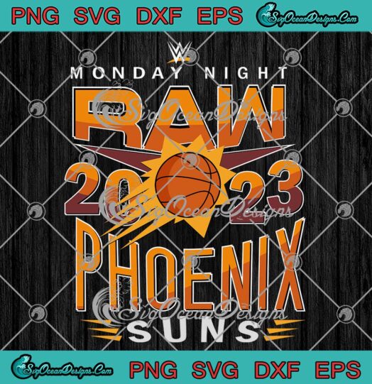 Monday Night Raw WWE 2023 SVG - Phoenix Suns Basketball 2023 SVG PNG EPS DXF PDF, Cricut File