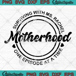 Motherhood Surviving With Ms. Rachel SVG - Mother's Day SVG PNG EPS DXF PDF, Cricut File