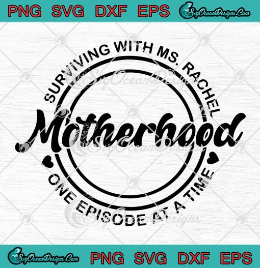 Motherhood Surviving With Ms. Rachel SVG - Mother's Day SVG PNG EPS DXF PDF, Cricut File