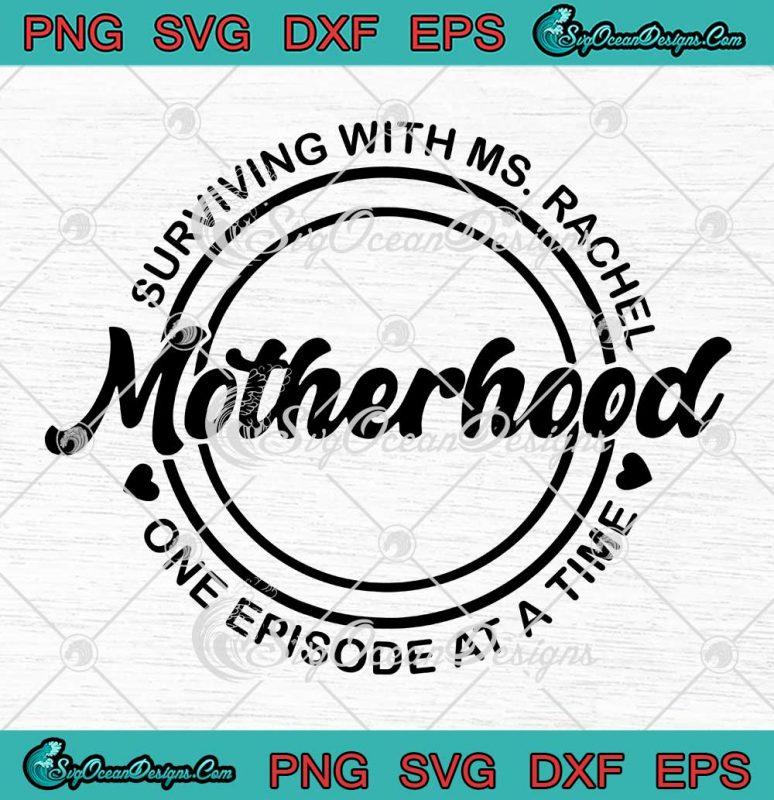 Motherhood Surviving With Ms. Rachel SVG - Mother's Day SVG PNG EPS DXF ...