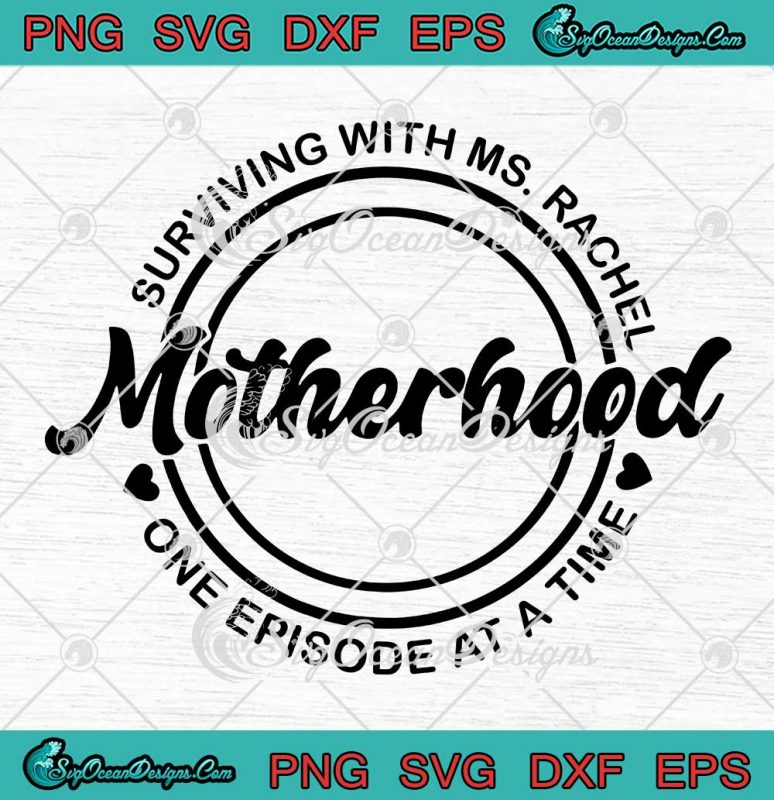 Motherhood Surviving With Ms. Rachel SVG - Mother's Day SVG PNG EPS DXF