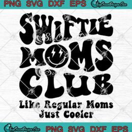 Mother's Day Swiftie Moms Club SVG - Like Regular Moms Just Cooler SVG PNG EPS DXF PDF, Cricut File