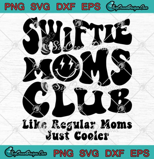 Mother's Day Swiftie Moms Club SVG - Like Regular Moms Just Cooler SVG PNG EPS DXF PDF, Cricut File