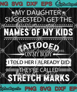 My Daughter Suggested SVG, I Get The Names Of My Kids SVG, Tattooed On