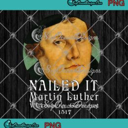 Nailed It Martin Luther PNG - Wittenberg Germany 1517 PNG JPG Clipart, Digital Download