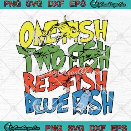 One Fish Two Fish Red Fish Blue Fish SVG, Dr. Seuss For Teachers SVG PNG EPS DXF PDF, Cricut File