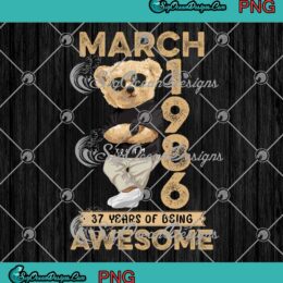 Original Bear Personalized Birthday PNG, March 1986 PNG, 37 Years Of Being Awesome PNG JPG Clipart, Digital Download