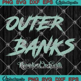 Outer Banks Paradise On Earth SVG - Pogue Life Outer Banks Season 3 SVG PNG EPS DXF PDF, Cricut File