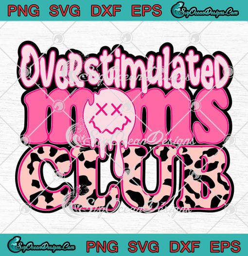 Overstimulated Moms Club SVG - Funny Mother's Day Gift SVG PNG EPS DXF PDF, Cricut File