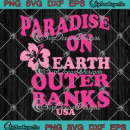 Paradise On Earth Outer Banks USA SVG - Outer Banks Season 3 SVG PNG EPS DXF PDF, Cricut File
