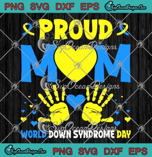 Proud Mom SVG - World Down Syndrome Awareness SVG - Gift For Mother's Day SVG PNG EPS DXF PDF, Cricut File