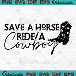 Save A Horse Ride A Cowboy SVG, Western Cowboy Boots Yellowstone SVG PNG EPS DXF PDF, Cricut File